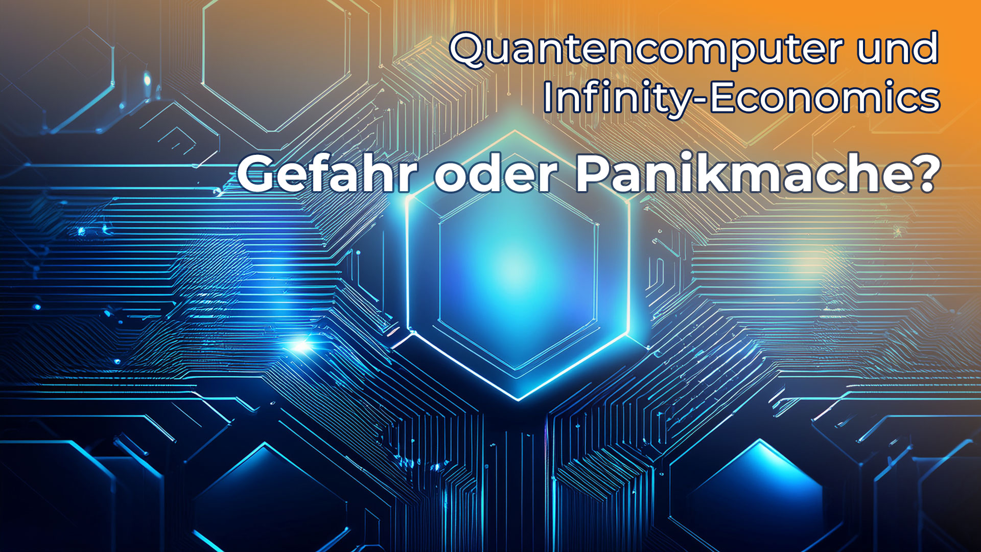 Titelbild mit futuristischem Schaltkreis-Hintergrund und der Überschrift: Quantencomputer und Infinity-Economics – Gefahr oder Panikmache?